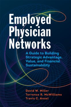 Employed Physician Networks: A Guide to Building Strategic Advantage, Value, and Financial Sustainability (EPUB)