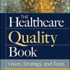 The Healthcare Quality Book: Vision, Strategy, and Tools, 4th Edition (Original PDF from Publisher)