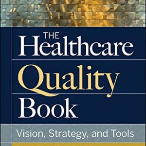 The Healthcare Quality Book: Vision, Strategy, and Tools, 4th Edition (Original PDF from Publisher)