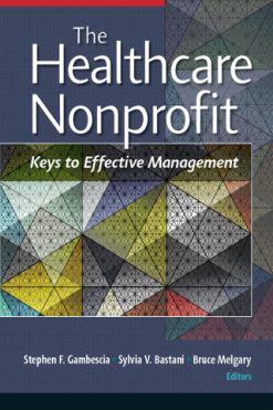 The Healthcare Nonprofit: Keys to Effective Management (Original PDF from Publisher)