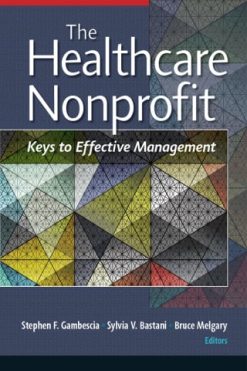 The Healthcare Nonprofit: Keys to Effective Management (EPUB)