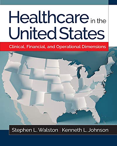 Healthcare in the United States: Clinical, Financial, and Operational Dimensions (Gateway to Healthcare Management) (Original PDF from Publisher)
