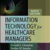 Information Technology for Healthcare Managers, 9th Edition (Original PDF from Publisher)