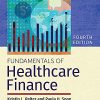 Fundamentals of Healthcare Finance, Fourth Edition (Original PDF from Publisher)