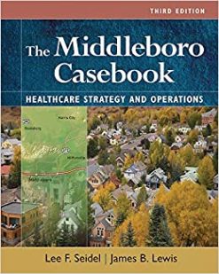 The Middleboro Casebook: Healthcare Strategies and Operations, Third Edition (Original PDF from Publisher)