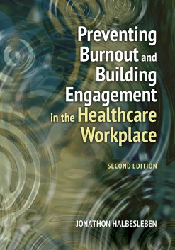 Preventing Burnout and Building Engagement in the Healthcare Workplace, Second Edition (EPUB)