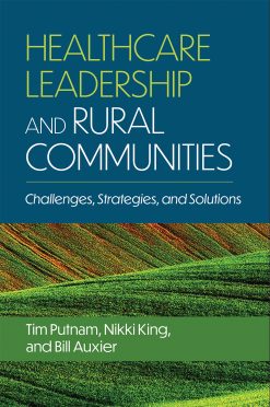 Healthcare Leadership and Rural Communities: Challenges, Strategies, and Solutions (EPUB)