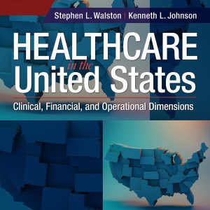 Healthcare in the United States: Clinical, Financial, and Operational Dimensions, Second Edition (Original PDF from Publisher)