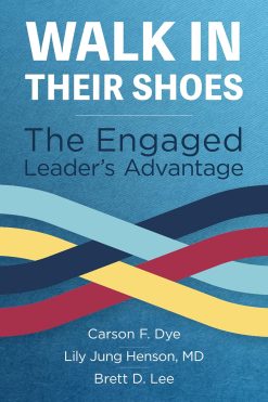 Walk In Their Shoes: The Engaged Leader’s Advantage (EPUB)