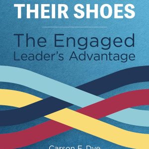 Walk In Their Shoes: The Engaged Leader’s Advantage (EPUB)