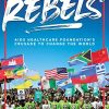 Righteous Rebels: AIDS Healthcare Foundation’s Crusade to Change the World (Original PDF from Publisher)