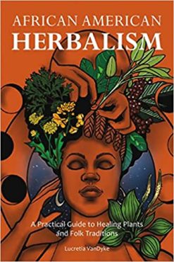African American Herbalism: A Practical Guide to Healing Plants and Folk Traditions (EPUB)