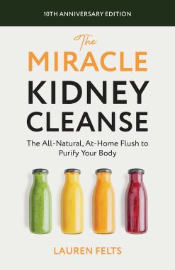 The Miracle Kidney Cleanse: The All-Natural, At-Home Flush to Purify Your Body (10th Anniversary Cover) (EPUB)