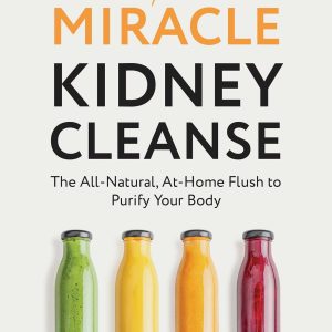The Miracle Kidney Cleanse: The All-Natural, At-Home Flush to Purify Your Body (10th Anniversary Cover) (EPUB)