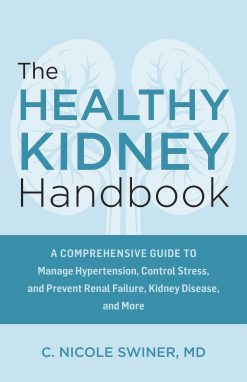 The Healthy Kidney Handbook: A Comprehensive Guide to Manage Hypertension, Control Stress, and Prevent Renal Failure, Kidney Disease, and More (EPUB)