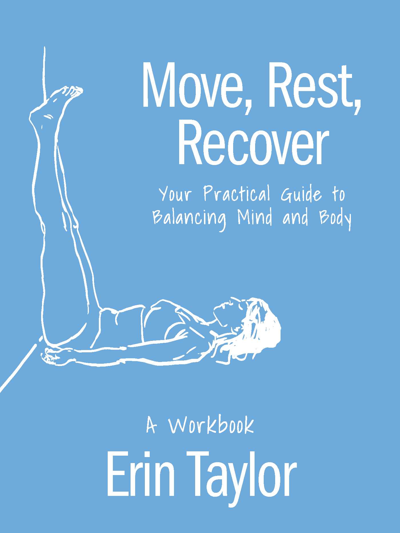 Move, Rest, Recover: A Workbook: Your Practical Guide to Balancing Mind and Body (EPUB)