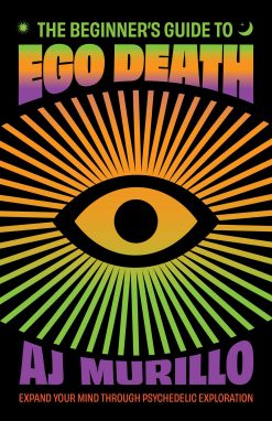 The Beginner’s Guide to Ego Death: Expand Your Mind Through Psychedelic Exploration (Guides to Psychedelics & More) (EPUB)