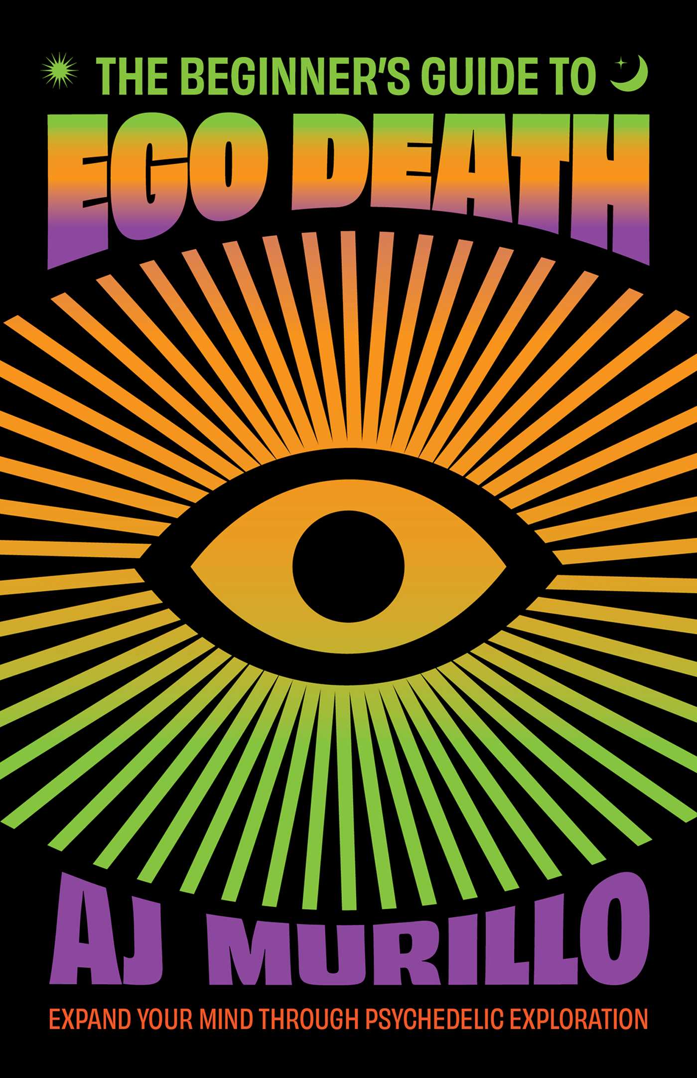 The Beginner’s Guide to Ego Death: Expand Your Mind Through Psychedelic Exploration (Guides to Psychedelics & More) (EPUB)