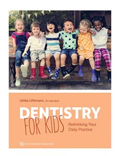 Dentistry for Kids: Rethinking Your Daily Practice (Original PDF from Publisher)