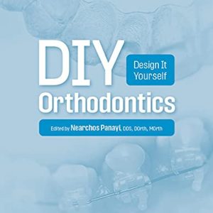 DIY Orthodontics: Design It Yourself (Original PDF from Publisher)