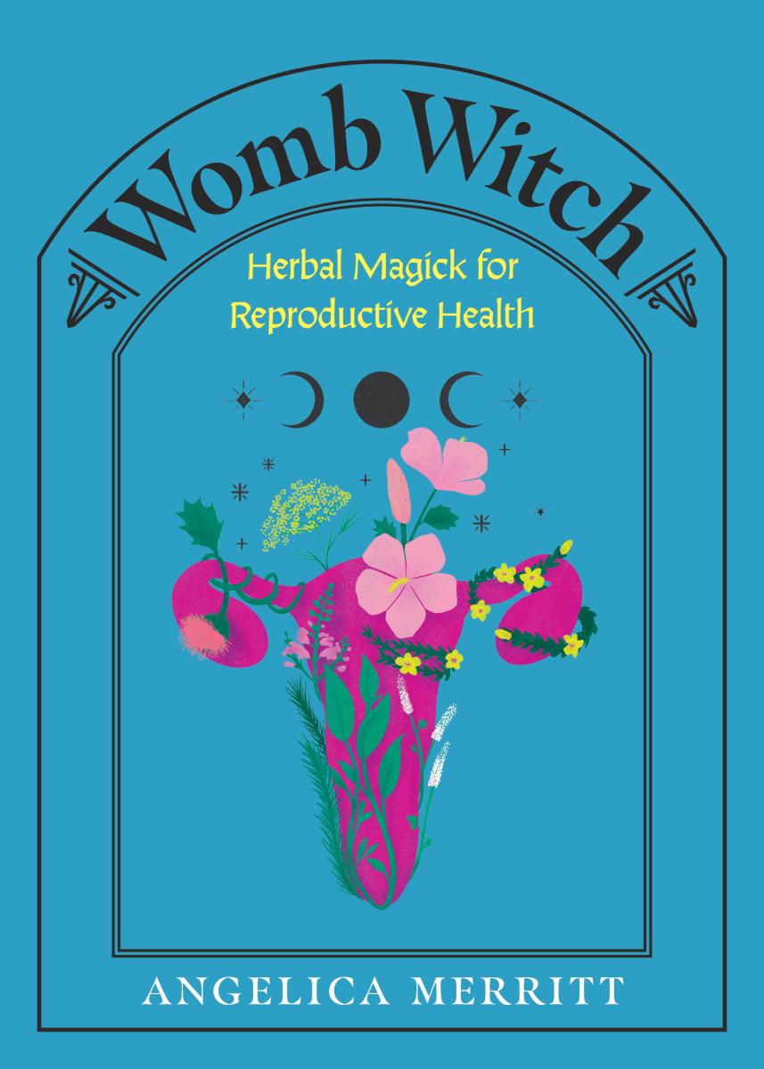 Womb Witch: Herbal Magick for Reproductive Health (EPUB)