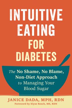 Intuitive Eating for Diabetes: The No Shame, No Blame, Non-Diet Approach to Managing Your Blood Sugar (EPUB)