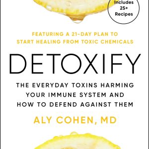 Detoxify: The Everyday Toxins Harming Your Immune System and How to Defend Against Them (EPUB)