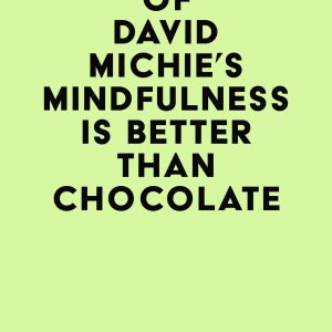 Summary of David Michie’s Mindfulness Is Better Than Chocolate (EPUB)