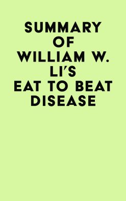 Summary of William W. Li’s Eat to Beat Disease (EPUB)