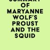 Summary of Maryanne Wolf’s Proust and the Squid (EPUB)