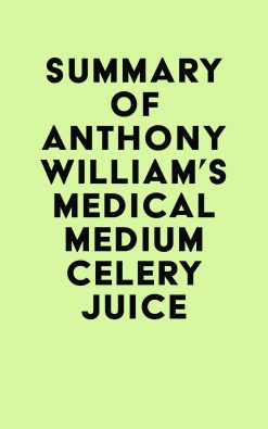 Summary of Anthony William’s Medical Medium Celery Juice (EPUB)