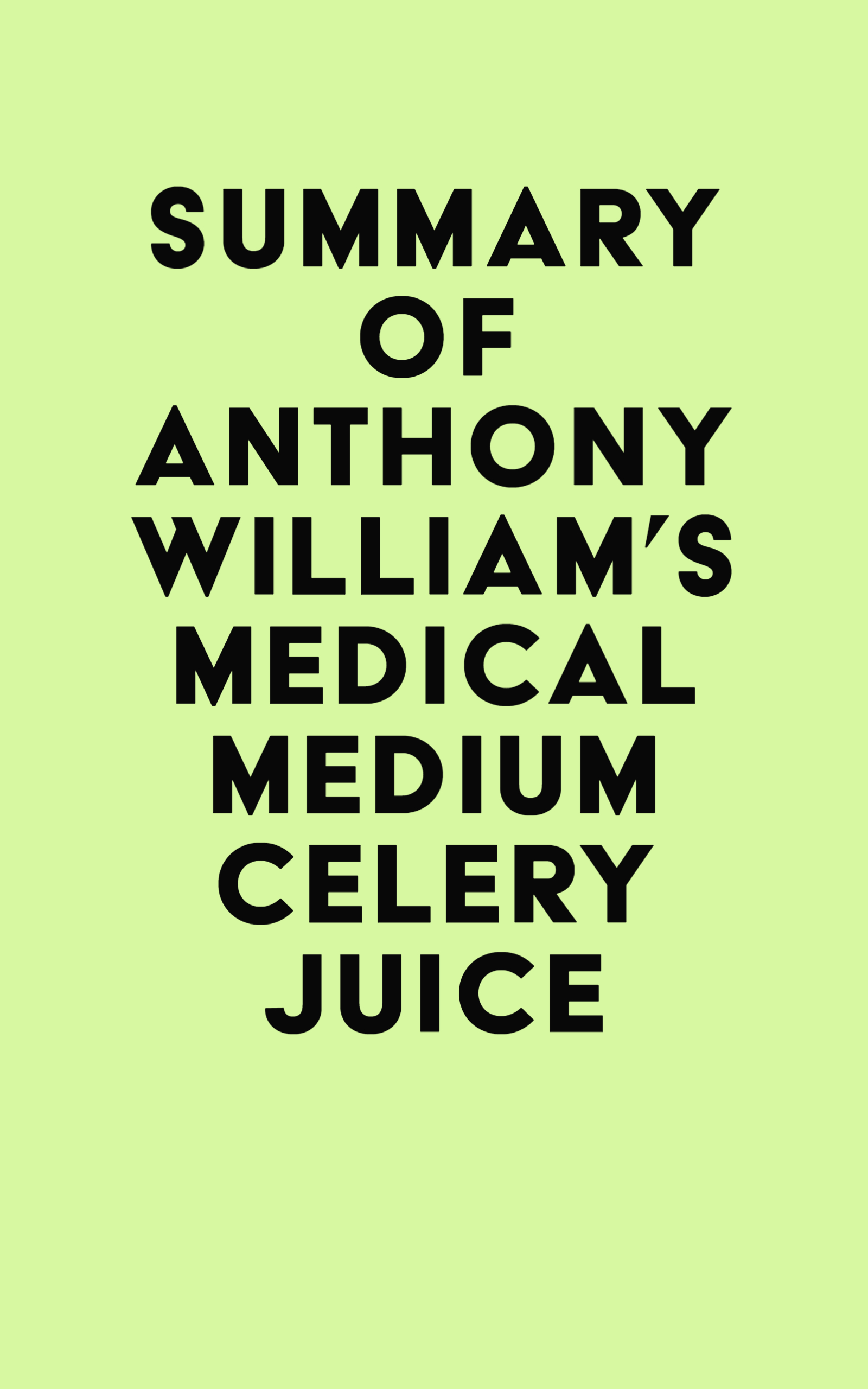 Summary of Anthony William’s Medical Medium Celery Juice (EPUB)
