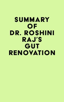 Summary of Dr. Roshini Raj’s Gut Renovation (EPUB)