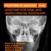 Anatomy for Oral and Maxillofacial Radiology (Frontiers in Anatomy: Volume 1) (PDF)