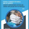 Essential Techniques for Medical and Life Scientists: A guide to contemporary methods and current applications with the protocols: Part 1 (Original PDF from Publisher)