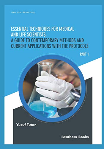 Essential Techniques for Medical and Life Scientists: A guide to contemporary methods and current applications with the protocols: Part 1 (Original PDF from Publisher)
