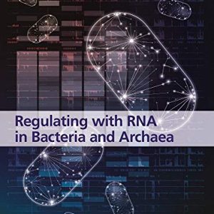 Regulating with RNA in Bacteria and Archaea (ASM Books) (Original PDF from Publisher)