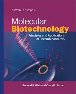 Molecular Biotechnology: Principles and Applications of Recombinant DNA, 6th Edition (EPUB + Converted PDF)