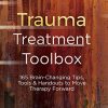 Trauma Treatment Toolbox: 165 Brain-Changing Tips, Tools & Handouts to Move Therapy Forward (Original PDF from Publisher)