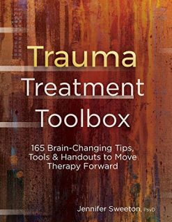 Trauma Treatment Toolbox: 165 Brain-Changing Tips, Tools & Handouts to Move Therapy Forward (Original PDF from Publisher)