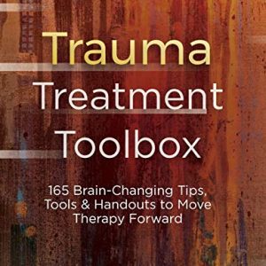 Trauma Treatment Toolbox: 165 Brain-Changing Tips, Tools & Handouts to Move Therapy Forward (Original PDF from Publisher)
