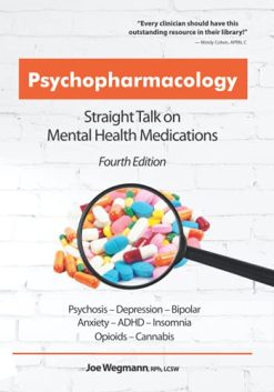 Psychopharmacology: Straight Talk on Mental Health Medications, Fourth Edition (Original PDF from Publisher)