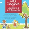 CBT Toolbox for Children & Adolescents: Over 200 Worksheets & Exercises for Trauma, ADHD, Autism, Anxiety, Depression & Conduct Disorders (Original PDF from Publisher)