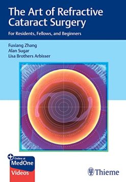 The Art of Refractive Cataract Surgery: For Residents, Fellows, and Beginners (Original PDF from Publisher)