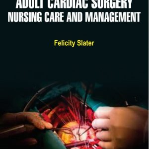 Adult Cardiac Surgery Nursing Care and Management (ORIGINAL PDF from Publisher)