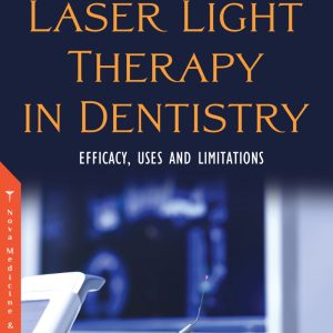 Laser Light Therapy in Dentistry: Efficacy, Uses and Limitations (Original PDF from Publisher)