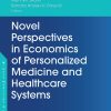 Novel Perspectives in Economics of Personalized Medicine and Healthcare Systems (Original PDF from Publisher)