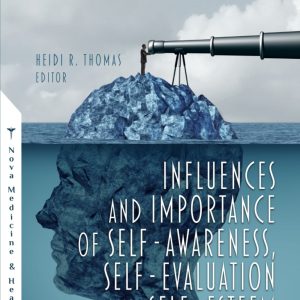 Influences and Importance of Self-Awareness, Self-Evaluation and Self-Esteem (Original PDF from Publisher)