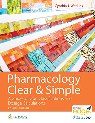 Pharmacology Clear and Simple: A Guide to Drug Classifications and Dosage Calculations, 4th Edition (EPUB)
