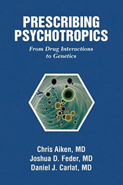 Prescribing Psychotropics: From Drug Metabolism to Genetics: From Drug Interactions to Genetics (Original PDF from Publisher)